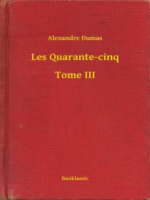 cover image of Les Quarante-cinq--Tome III